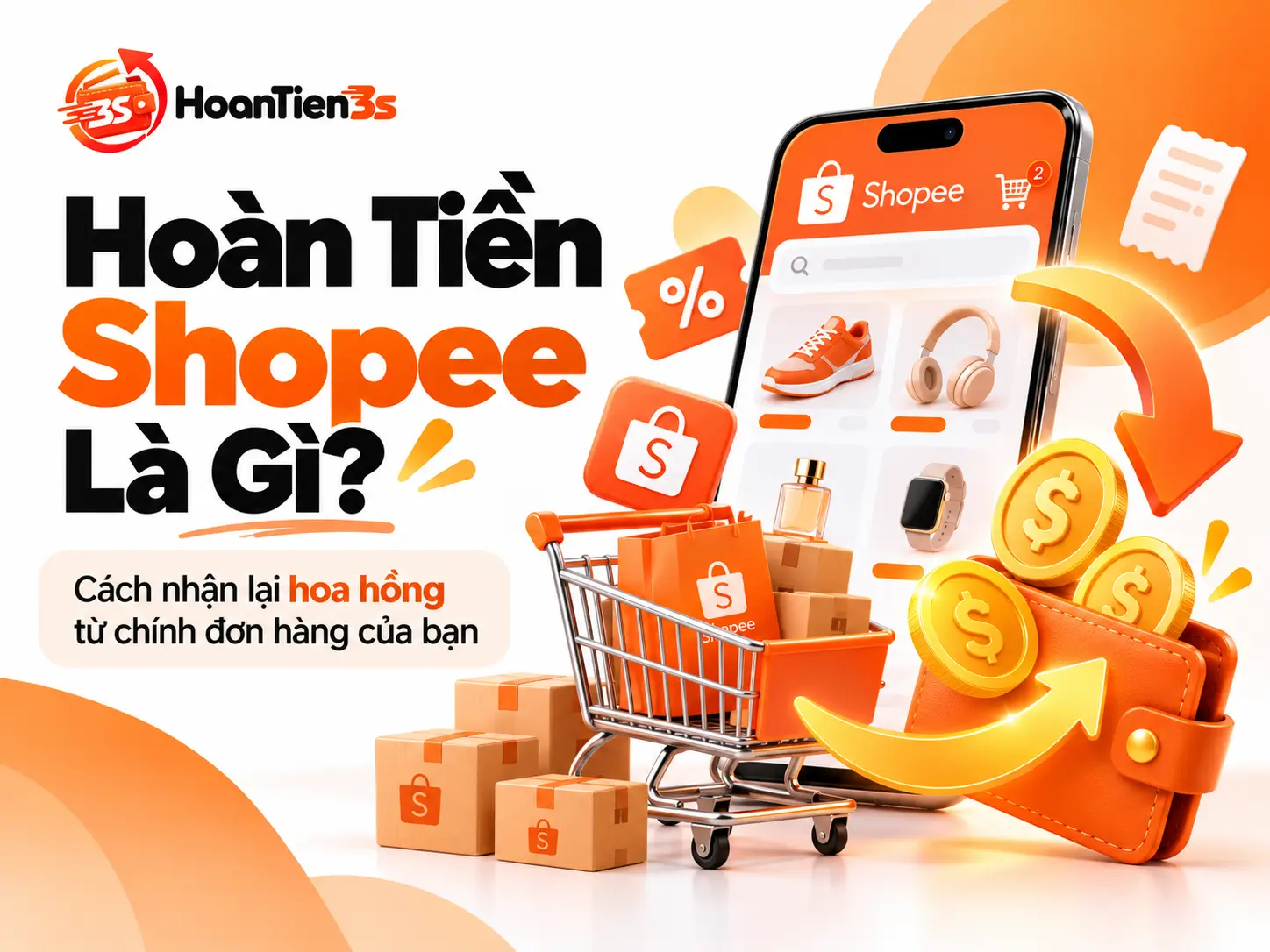 Hoàn Tiền Shopee Là Gì? Cách Nhận Lại Hoa Hồng Từ Chính Đơn Hàng Của Bạn
